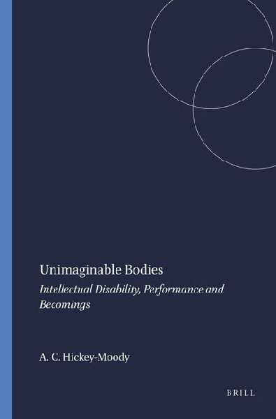 Unimaginable Bodies: Intellectual Disability, Performance and Becomings