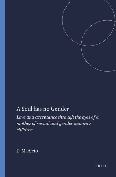 A Soul Has No Gender: Love and Acceptance Through the Eyes of a Mother of Sexual and Gender Minority Children