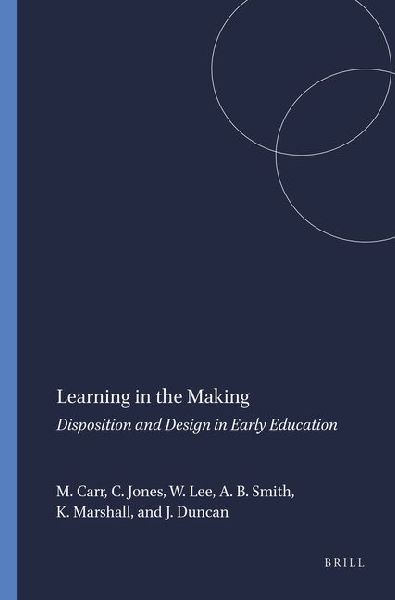 Learning in the Making: Disposition and Design in Early Education