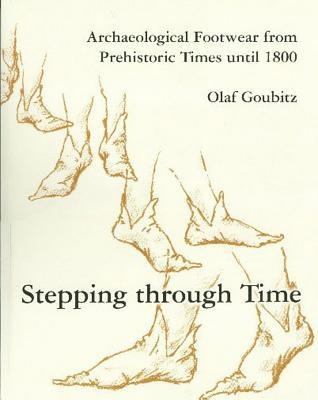 Stepping Through Time: Archaeological Footwear from Prehistoric Times Until 1800
