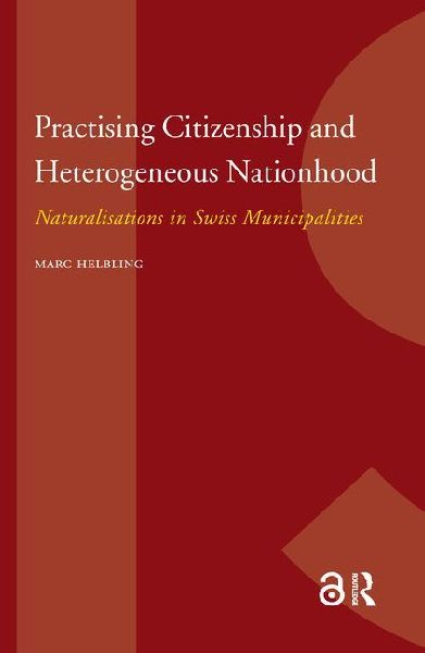 Practising Citizenship and Heterogeneous Nationhood: Naturalisations in Swiss Municipalities