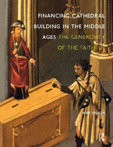Financing Cathedral Building in the Middle Ages: The Generosity of the Faithful