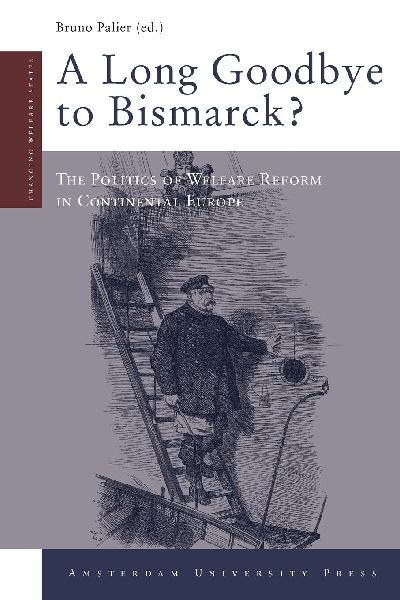 A Long Goodbye to Bismarck?: The Politics of Welfare Reform in Continental Europe