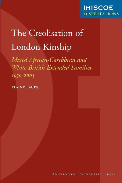 The Creolisation of London Kinship. Mixed African-Caribbean and White British Extended Families, 1950-2003