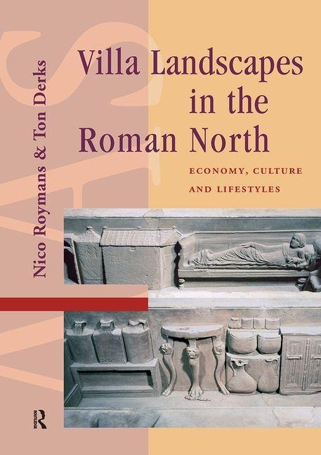 Villa Landscapes in the Roman North: Economy, Culture and Lifestyles
