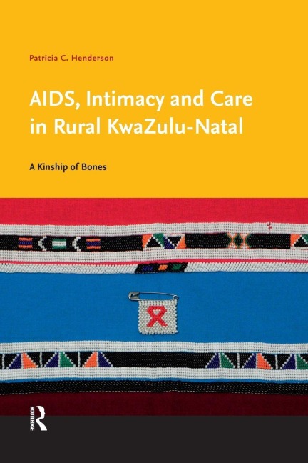AIDS, Intimacy and Care in Rural KwaZulu-Natal: A Kinship of Bones