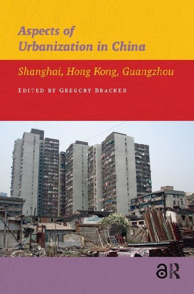 Aspects of Urbanization in China: Shanghai, Hong Kong, Guangzhou