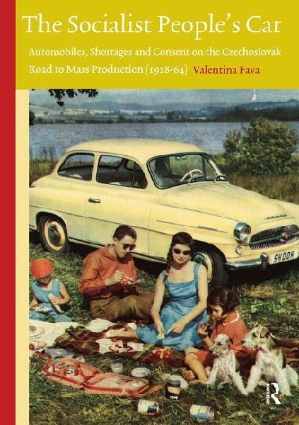 The Socialist People's Car: Automobiles, Shortages and Consent in the Czechoslovak Road to Mass Production (1918-64)