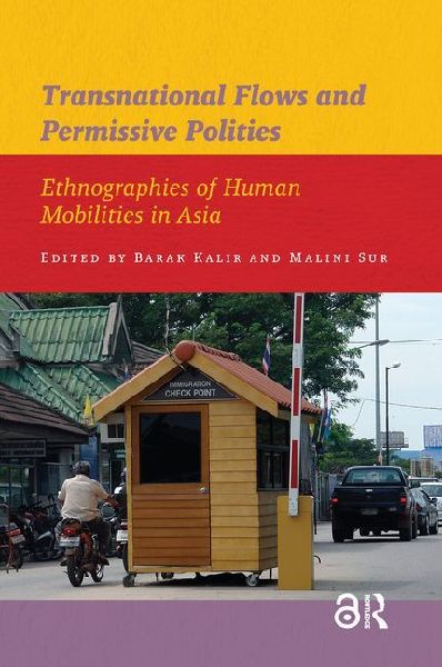 Transnational Flows and Permissive Polities: Ethnographies of Human Mobilities in Asia