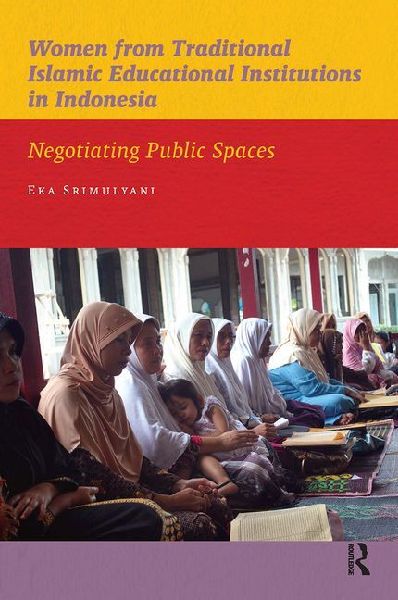 Women from Traditional Islamic Educational Institutions in Indonesia: Negotiating Public Spaces