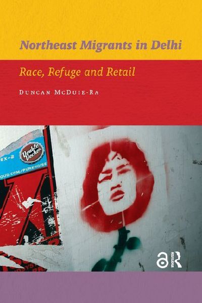 Northeast Migrants in Delhi: Race, Refuge and Retail