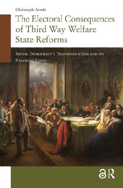 The Electoral Consequences of Third Way Welfare State Reforms: Social Democracy's Transformation and Its Political Costs