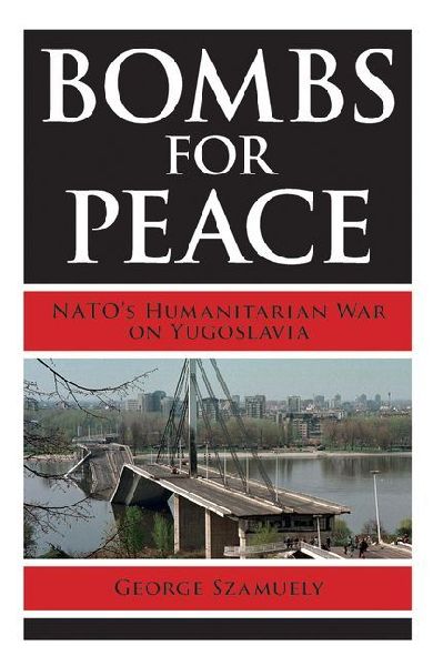 Bombs for Peace: Nato's Humanitarian War on Yugoslavia