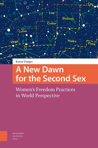 A New Dawn for the Second Sex Women's Freedom Practices in World Perspective