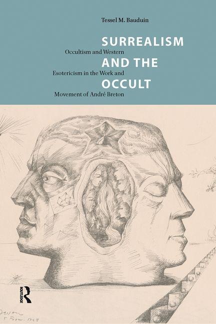 Surrealism and the Occult: Occultism and Western Esotericism in the Work and Movement of André Breton