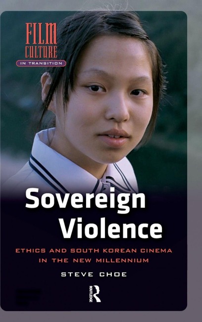 Sovereign Violence: Ethics and South Korean Cinema in the New Millennium