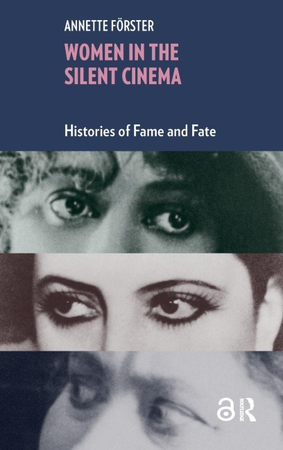Women in the Silent Cinema: Histories of Fame and Fate