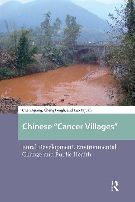 Chinese Cancer Villages: Rural Development, Environmental Change and Public Health
