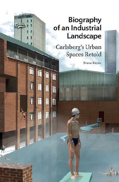 Biography of an Industrial Landscape: Carlsberg's Urban Spaces Retold