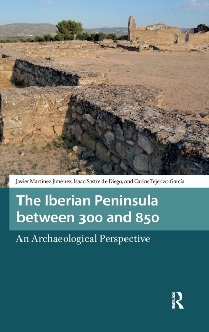 The Iberian Peninsula between 300 and 850: An Archaeological Perspective