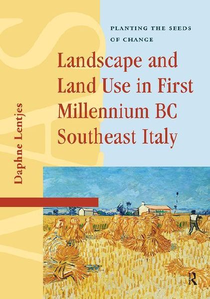 Landscape and Land Use in First Millennium BC Southeast Italy: Planting the Seeds of Change