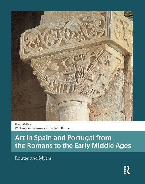 Art in Spain and Portugal from the Romans to the Early Middle Ages: Routes and Myths