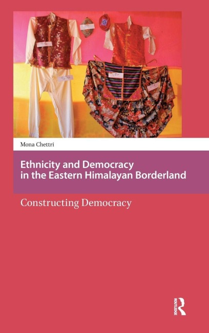 Ethnicity and Democracy in the Eastern Himalayan Borderland: Constructing Democracy