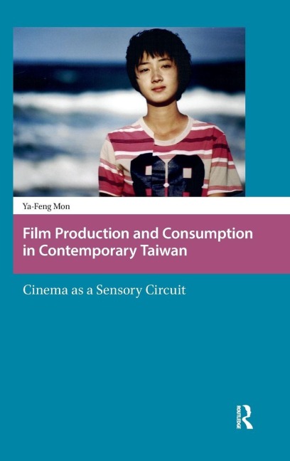 Film Production and Consumption in Contemporary Taiwan: Cinema as a Sensory Circuit