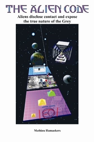 The Alien Code Aliens Disclose Contact and Expose the True Nature of the Grey