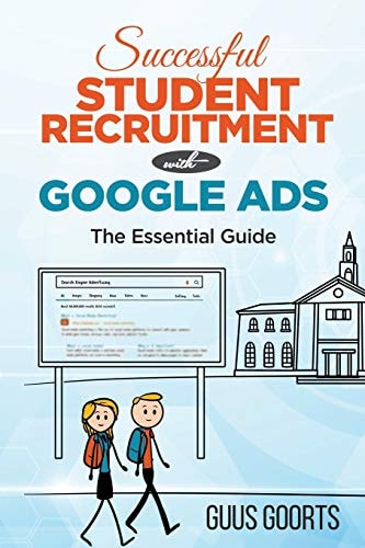 Successful Student Recruitment with Google Ads: The Essential Guide