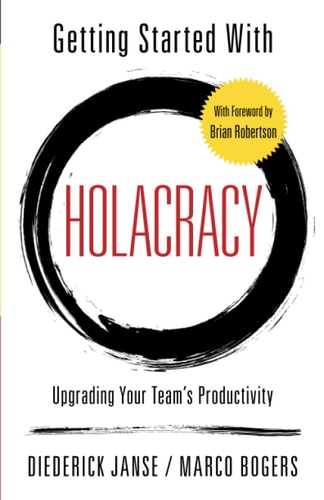 Getting Started With Holacracy Upgrading Your Team's Productivity