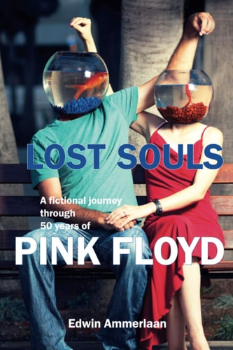 Lost Souls A Fictional Journey Through 50 Years of Pink Floyd