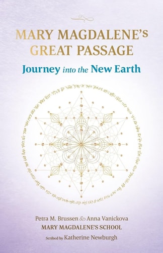 Mary Magdalene's Great Passage Journey Into the New Earth