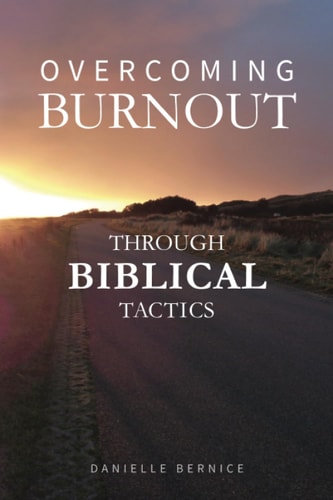Overcoming Burnout Through Biblical Tactics
