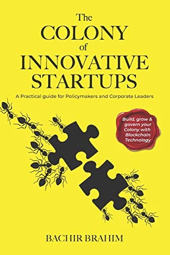 The Colony of Innovative Startups A Practical Guide for Policymakers and Corporate Leaders
