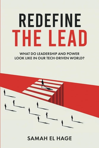 Redefine the Lead What Do Leadership and Power Look Like in Our Tech-Driven World?