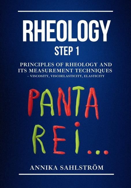 Rheology Step 1: Principles of rheology and its measurement techniques  - viscosity, viscoelasticity, elasticity