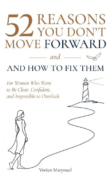 52 Reasons You Dont Move Forward- and How to Fix Them