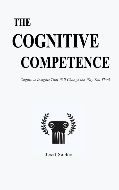 The Cognitive Competence: Cognitive Insights That Will Change the Way You Think