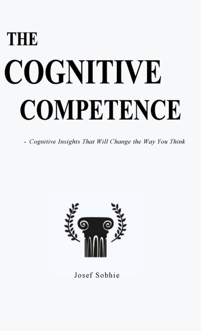 The Cognitive Competence: Cognitive Insights That Will Change the Way You Think