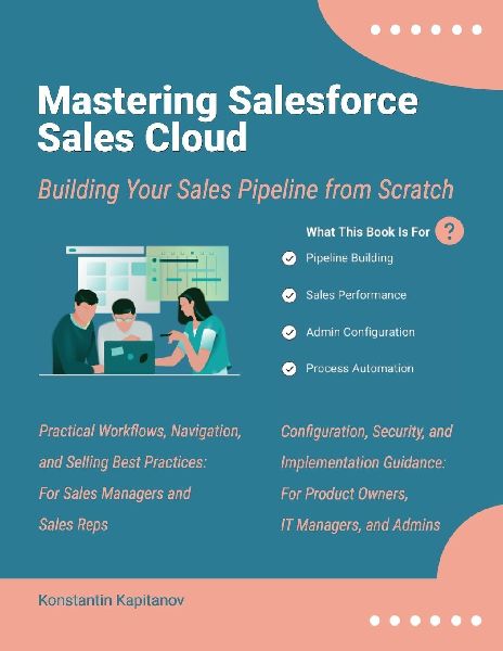 Mastering Salesforce Sales Cloud: Building Your Sales Pipeline from Scratch