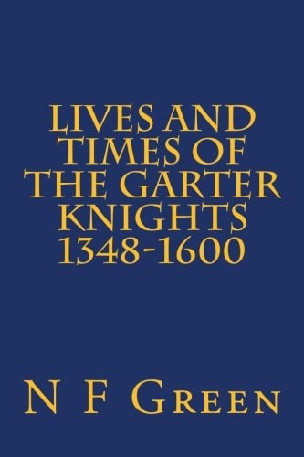 Lives and Times of the Garter Knights 1348-1600