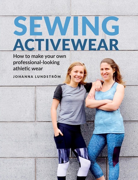 Sewing Activewear: How to make your own professional-looking athletic wear