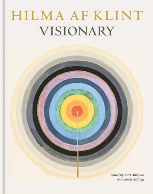 Hilma af Klint: Visionary : on Hilma af Klint and the Spirit of Her Time