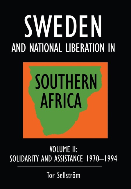 Sweden and national liberation in Southern Africa: Vol. 2. Solidarity and assistance 1970-1994