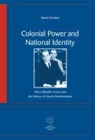 Colonial Power and National Identity: Pierre Mendès France and the History of French Decolonisation