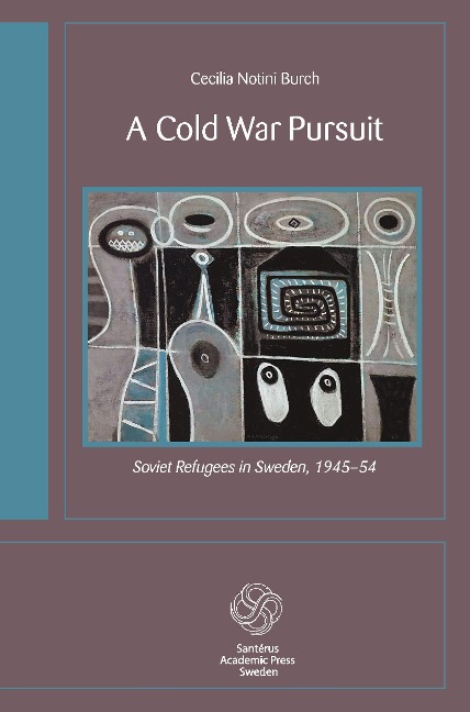 A Cold War Pursuit: Soviet Refugees in Sweden, 1945-54