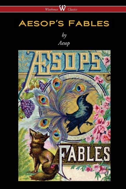 Aesops Fables (Wisehouse Classics Edition)