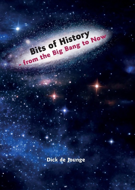Bits of History  -  from the Big Bang to Now