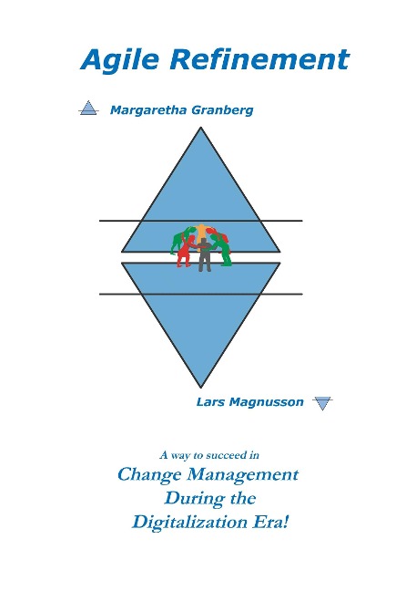 Agile Refinement: A way to succeed in Change Management during the Digitalization Era!